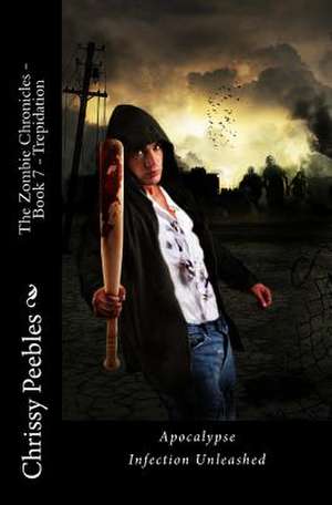 The Zombie Chronicles - Book 7 - Trepidation de Chrissy Peebles