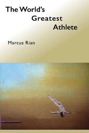 The World's Greatest Athlete de Marcus Rian