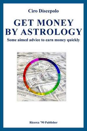 Get Money by Astrology de Ciro Discepolo