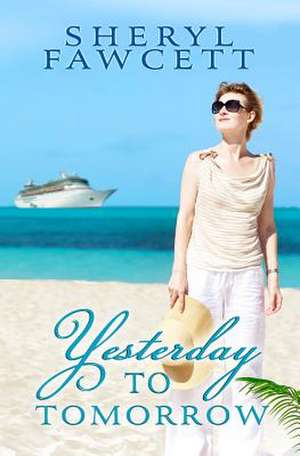 Yesterday to Tomorrow de Sheryl Fawcett