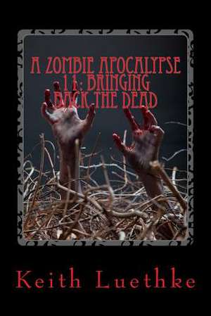 A Zombie Apocalypse 11 de Keith Adam Luethke