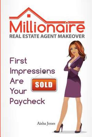 Millionaire Real Estate Agent Makeover de Aisha Jones