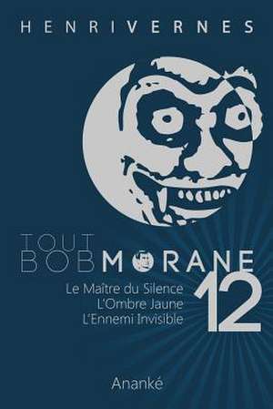 Tout Bob Morane/12 de Henri Vernes