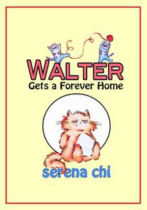 Walter Gets a Forever Home de Serena Chi