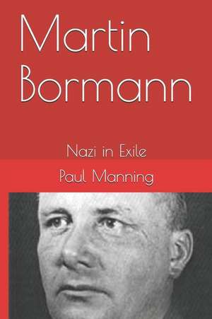 Martin Bormann de Paul Manning