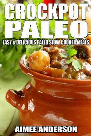 Crockpot Paleo de Aimee Anderson