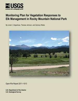 Monitoring Plant Vegetation Responses to Elk Management in Rocky Mountain National Park de U. S. Department of the Interior