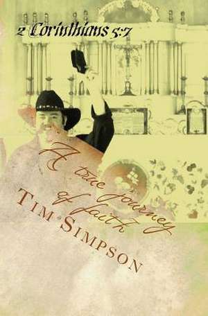 A True Journey of Faith de Simpson, Tim James