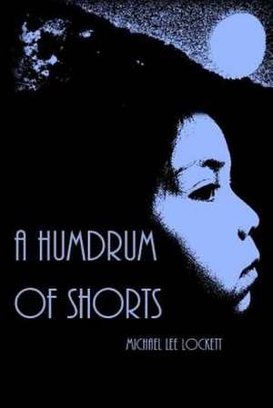 A Humdrum of Shorts de Michael Lee Lockett