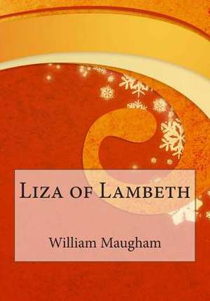 Liza of Lambeth de William Somerset Maugham