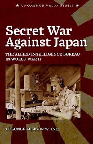 Secret War Against Japan de Allison Ind