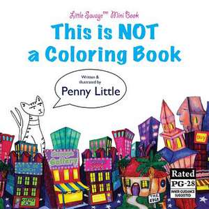 This Is Not a Coloring Book de Little, MS Penny