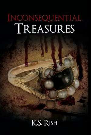 Inconsequential Treasures de K. S. Rish