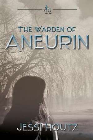 The Warden of Aneurin de Jessi Houtz