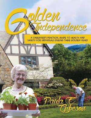 Golden Independence de Paula E Gibeson