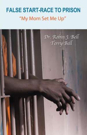 False Start-Race to Prison de Robin J. Bell