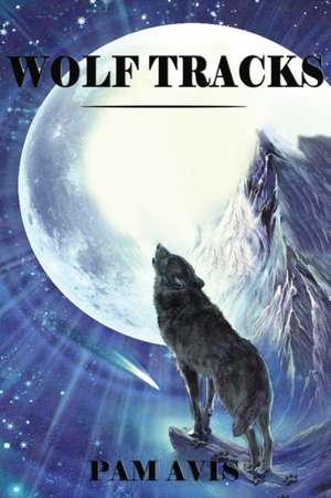 Wolf Tracks de Pam Avis