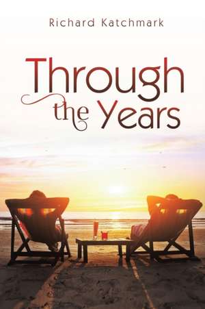 Through the Years de Richard Katchmark