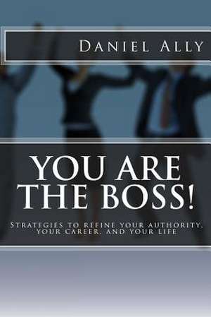 You Are the Boss! de Daniel /. A. Ally