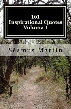 101 Inspirational Quotes - Volume 1 de Seamus Martin