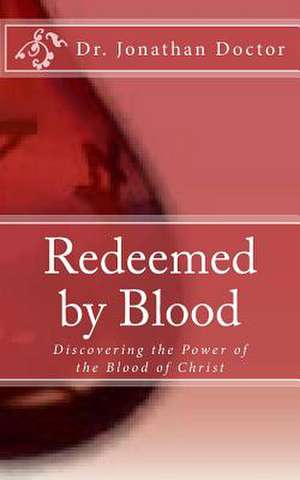 Redeemed by Blood de Dr Jonathan Doctor