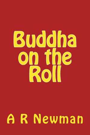 Buddha on the Roll de A. R. Newman