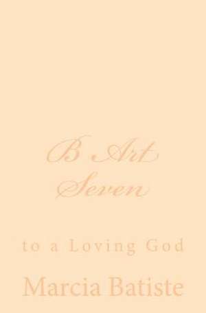 B Art Seven de Wilson, Marcia Batiste Smith