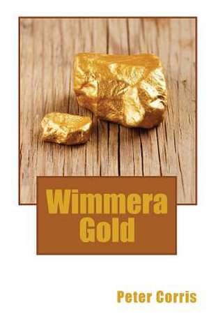 Wimmera Gold de Peter Corris