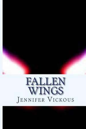 Fallen Wings de Jennifer K. Vickous