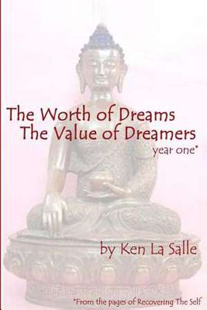 The Worth of Dreams the Value of Dreamers de Ken La Salle