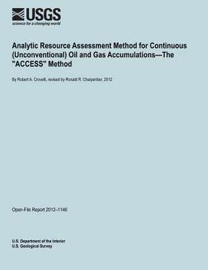 Analytic Resource Assessment Method for Continuous (Unconventional) Oil and Gas Accumulations?the "Access" Method de U. S. Department of the Interior