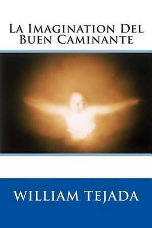 La Imagination del Buen Caminante de MR William C. Tejada