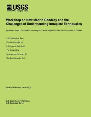 Workshop on New Madrid Geodesy and the Challenges of Understanding Intraplate Earthquakes de U. S. Department of the Interior