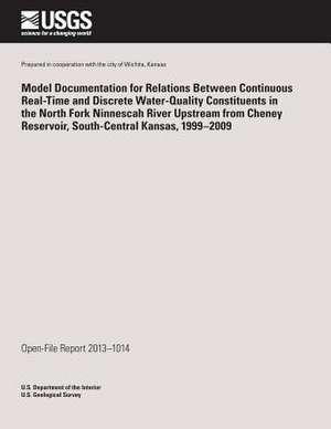 Model Documentation for Relations Between Continuous Real-Time and Discrete Water-Quality Constituents in the North Fork Ninnescah River Upstream from de U. S. Department of the Interior