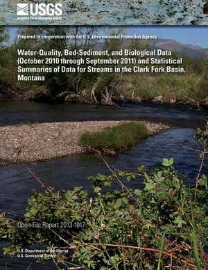 Water-Quality, Bed-Sediment, and Biological Data (October 2010 Through September 2011) and Statistical Summaries of Data for Streams in the Clark Fork de U. S. Department of the Interior