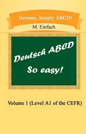 German, Simply ABCD (Volume 1) de M. Einfach