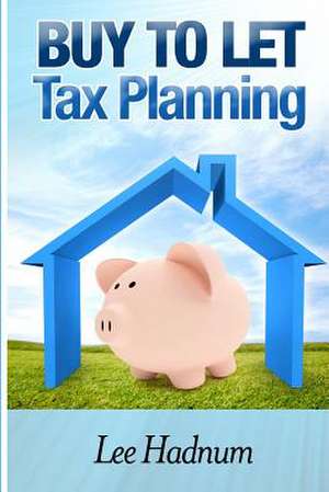 Buy to Let Tax Planning de Lee Hadnum