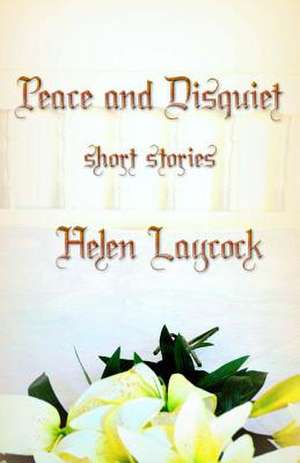 Peace and Disquiet de Helen Laycock