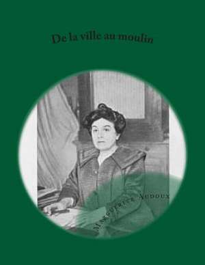 de La Ville Au Moulin de M. Marguerite Audoux