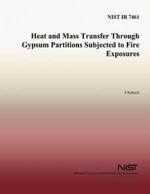 Heat and Mass Transfer Through Gypsum Partitions Subjected to Fire Exposures de Scott Kukuck