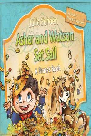 Asher and Watson Set Sail de Julie Schoen