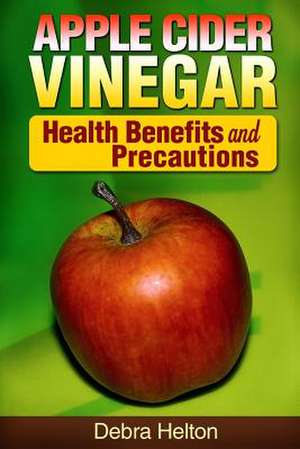 Apple Cider Vinegar de Debra Helton