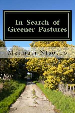 In Search of Greener Pastures de Mzimasi Ntsotho