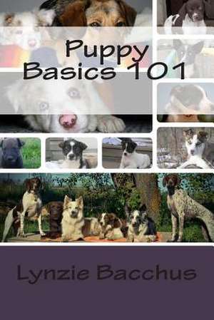 Puppy Basics 101 de Lynzie Bacchus