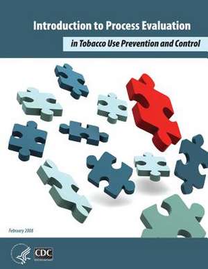 Introduction to Process Evaluation in Tobacco Use Prevention and Control de U. S. Department of Heal Human Services