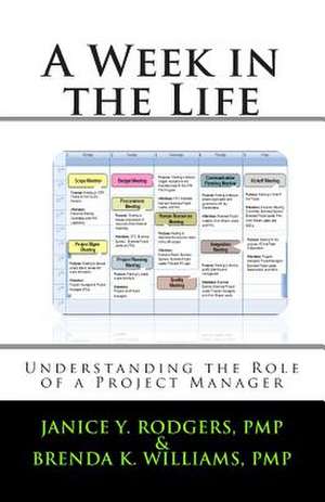 A Week in the Life de Janice y. Rodgers Pmp