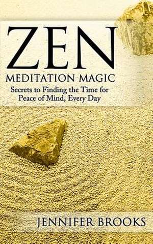 Zen Meditation Magic de Jennifer Brooks