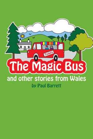 The Magic Bus and Other Stories from Wales de Paul Barrett