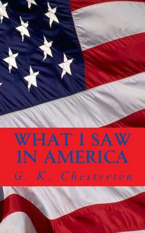 What I Saw in America de G. K. Chesterton