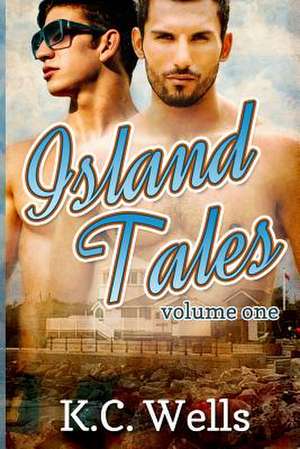 Island Tales Volume 1 de K. C. Wells